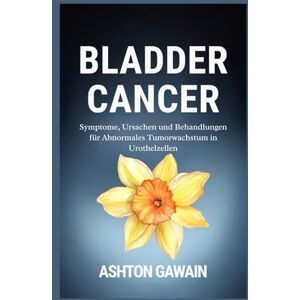 Ashton Bladder Cancer: Symptome, Ursachen und Behandlungen für abnormales Tumorwachstum in Urothelzellen Ashton Bladder Cancer: Symptome, Ursachen und Behandlungen für abnormales Tumorwachstum in Urothelzellen