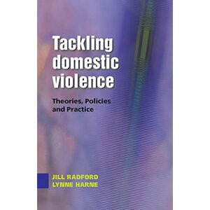 Harne, Lynne Tackling Domestic Violence: Theories, Policies And Practice: Theories, Policies and Practice Harne, Lynne Tackling Domestic Violence: Theories, Policies And Practice: Theories, Policies and Practice