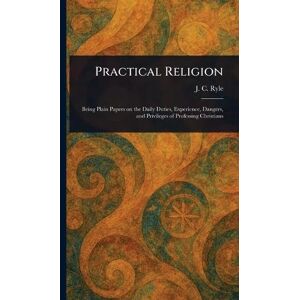 Ryle, J C (John Charles) Practical Religion Ryle, J C (John Charles) Practical Religion