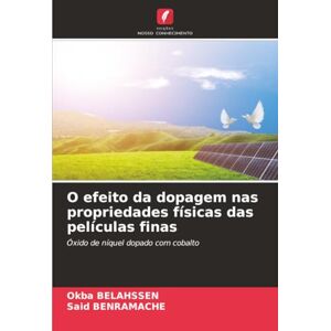Belahssen, Okba O efeito da dopagem nas propriedades físicas das películas finas: Óxido de níquel dopado com cobalto Belahssen, Okba O efeito da dopagem nas propriedades físicas das películas finas: Óxido de níquel dopado com cobalto