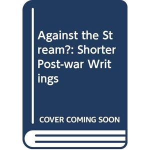 Barth, Karl Against the Stream?: Shorter Post-War Writings Barth, Karl Against the Stream?: Shorter Post-War Writings