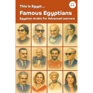 Aldrich, Matthew This is Egypt... Famous Egyptians: Egyptian Arabic for Advanced Learners (This is Egypt... Egyptian Arabic for Advanced Learners) Aldrich, Matthew This is Egypt... Famous Egyptians: Egyptian Arabic for Advanced Learners (This is Egypt... Egyptian Arabic for Advanced Learners)