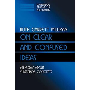 Millikan On Clear and Confused Ideas: An Essay about Substance Concepts (Cambridge Studies in Philosophy) Millikan On Clear and Confused Ideas: An Essay about Substance Concepts (Cambridge Studies in Philosophy)