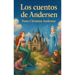 Andersen, Hans Christian Los mejores cuentos de Andersen: La Sirenita, El patito feo, La Reina de las Nieves, La niña de los fósforos... Andersen, Hans Christian Los mejores cuentos de Andersen: La Sirenita, El patito feo, La Reina de las Nieves, La niña de los fósforos...