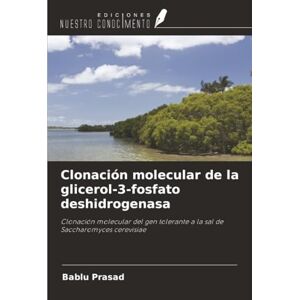 Prasad, Bablu Clonación molecular de la glicerol-3-fosfato deshidrogenasa: Clonación molecular del gen tolerante a la sal de Saccharomyces cerevisiae Prasad, Bablu Clonación molecular de la glicerol-3-fosfato deshidrogenasa: Clonación molecular del gen tolerante a la sal de Saccharomyces cerevisiae