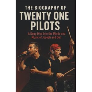 SHOI, RAHAMAT THE BIOGRAPHY OF TWENTY ONE PILOTS: A Deep Dive into the Minds and Music of Joseph and Dun SHOI, RAHAMAT THE BIOGRAPHY OF TWENTY ONE PILOTS: A Deep Dive into the Minds and Music of Joseph and Dun