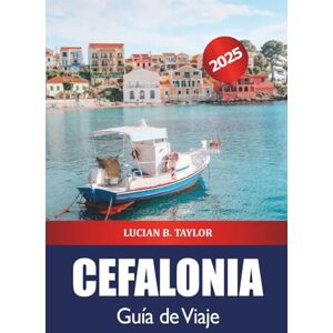 Taylor Cefalonia Guía de Viaje 2025: Descubra las atracciones de la isla de Grecia, las playas, los pueblos escondidos, la comida, la cultura y las actividades al aire libre Taylor Cefalonia Guía de Viaje 2025: Descubra las atracciones de la isla de Grecia, las playas, los pueblos escondidos, la comida, la cultura y las actividades al aire libre