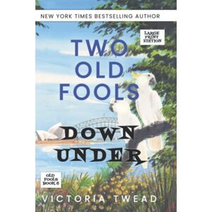 Twead, Victoria Two Old Fools Down Under (Large Print) (Old Fools Large Print) Twead, Victoria Two Old Fools Down Under (Large Print) (Old Fools Large Print)