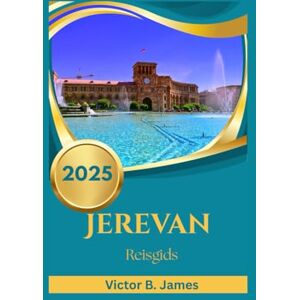 James, Victor B. Jerevan Reisgids 2025 James, Victor B. Jerevan Reisgids 2025