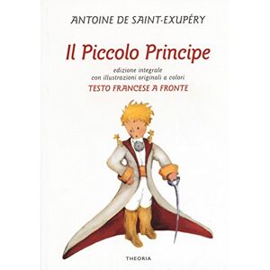 Saint-Exupéry, Antoine Il Piccolo Principe. Testo francese a fronte Saint-Exupéry, Antoine Il Piccolo Principe. Testo francese a fronte