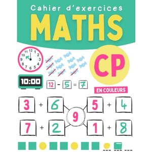 Editions, Relative Cahier d'exercices Maths CP: Cahier de calcul pour réviser les mathématiques en CP avec jeux et activités variées pour enfants 6 7 ans Editions, Relative Cahier d'exercices Maths CP: Cahier de calcul pour réviser les mathématiques en CP avec jeux et activités variées pour enfants 6 7 ans