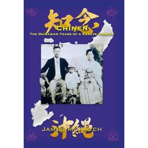 Hatch, James Chinen: The Okinawan Years of a Karate Pioneer Hatch, James Chinen: The Okinawan Years of a Karate Pioneer