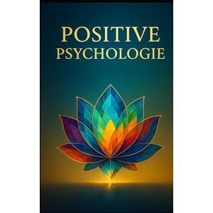 Waldemar, Finn Positive Psychologie: Stärken wecken für nachhaltiges Glück: Praktische Wege zu Wohlbefinden, Resilienz und Lebensfreude Waldemar, Finn Positive Psychologie: Stärken wecken für nachhaltiges Glück: Praktische Wege zu Wohlbefinden, Resilienz und Lebensfreude