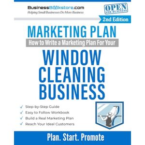 Blake, Terry Allan How to Write a Marketing Plan for Your Window Cleaning Business Blake, Terry Allan How to Write a Marketing Plan for Your Window Cleaning Business