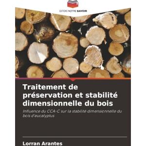 Arantes, Lorran Traitement de préservation et stabilité dimensionnelle du bois: Influence du CCA-C sur la stabilité dimensionnelle du bois d'eucalyptus Arantes, Lorran Traitement de préservation et stabilité dimensionnelle du bois: Influence du CCA-C sur la stabilité dimensionnelle du bois d'eucalyptus