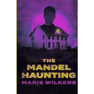 Wilkens, Marie The Mandel Haunting (A Riveting Haunted House Mystery Series) Wilkens, Marie The Mandel Haunting (A Riveting Haunted House Mystery Series)