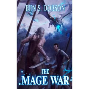 Dobson, Ben S. The Mage War: 5 (Magebreakers) Dobson, Ben S. The Mage War: 5 (Magebreakers)