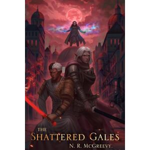 McGreevy, N. R. The Shattered Gales: Fortune's Blades: Book Three McGreevy, N. R. The Shattered Gales: Fortune's Blades: Book Three