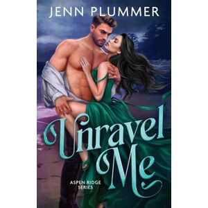 Plummer, Jenn Unravel Me: Special Edition: 1 (Aspen Ridge Series: Special Edition) Plummer, Jenn Unravel Me: Special Edition: 1 (Aspen Ridge Series: Special Edition)