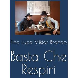 Viktor Brando, Pino Lupo Basta Che Respiri Viktor Brando, Pino Lupo Basta Che Respiri