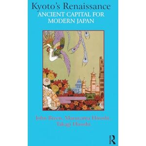 Kyoto’s Renaissance: Ancient Capital for Modern Japan Kyoto’s Renaissance: Ancient Capital for Modern Japan