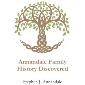 J. Annandale, Stephen Annandale Family History Discovered J. Annandale, Stephen Annandale Family History Discovered
