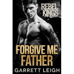 Leigh, Garrett Forgive Me Father Leigh, Garrett Forgive Me Father