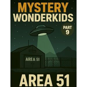 Universe, Wonderkids Mystery Wonderkids – Area 51 (Part 9): A Journey Through Hidden Secrets of Our World Universe, Wonderkids Mystery Wonderkids – Area 51 (Part 9): A Journey Through Hidden Secrets of Our World