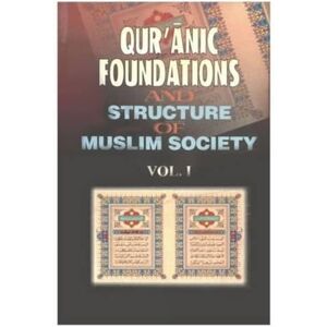 Muhammad Ansari Qur'anic Foundations and Structures of Muslim Society Muhammad Ansari Qur'anic Foundations and Structures of Muslim Society