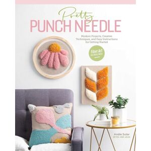 Solar, Andie Pretty Punch Needle: Modern projects, creative techniques and easy instructions for getting started Solar, Andie Pretty Punch Needle: Modern projects, creative techniques and easy instructions for getting started