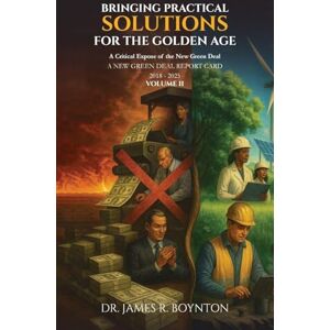 R Boynton, Dr James Bringing Practical Solutions For The Golden Age: Volume II R Boynton, Dr James Bringing Practical Solutions For The Golden Age: Volume II