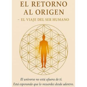 Cruz, Juan Carlos El Retorno al Origen: El viaje del Alma Cruz, Juan Carlos El Retorno al Origen: El viaje del Alma