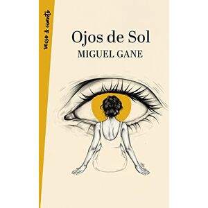 Gane, Miguel Ojos de Sol / Bright Eyes (Verso&cuento) Gane, Miguel Ojos de Sol / Bright Eyes (Verso&cuento)