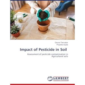 Tamrakar, Gaurav Impact of Pesticide in Soil: Assessment of pesticide contamination in Agricultural soils Tamrakar, Gaurav Impact of Pesticide in Soil: Assessment of pesticide contamination in Agricultural soils