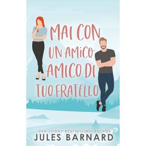 Barnard, Jules Mai con un amico di tuo fratello (Serie: Never Date) Barnard, Jules Mai con un amico di tuo fratello (Serie: Never Date)
