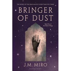 Miro, J M Bringer of Dust: The spellbinding second book in the internationally bestselling Talents Trilogy (The Talents Trilogy) Miro, J M Bringer of Dust: The spellbinding second book in the internationally bestselling Talents Trilogy (The Talents Trilogy)