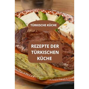Mahussi REZEPTE DER TÜRKISCHEN KÜCHE: TÜRKISCHE KÜCHE Einfache türkische Rezepte Familienfreundliche türkische Küche Mahussi REZEPTE DER TÜRKISCHEN KÜCHE: TÜRKISCHE KÜCHE Einfache türkische Rezepte Familienfreundliche türkische Küche