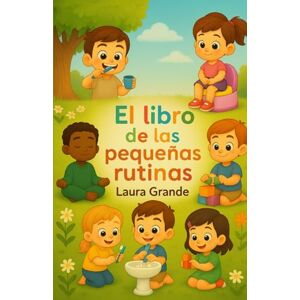 Grande Martínez, Laura El gran libro de las pequeñas rutinas Grande Martínez, Laura El gran libro de las pequeñas rutinas