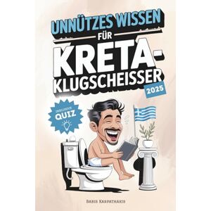 Karpathakis, Babis Unnützes Wissen für Kreta-Klugscheißer – 216 schräge Fakten für Besserwisser, Kreta-Liebhaber und solche, die es werden wollen (inkl. Quiz) Karpathakis, Babis Unnützes Wissen für Kreta-Klugscheißer – 216 schräge Fakten für Besserwisser, Kreta-Liebhaber und solche, die es werden wollen (inkl. Quiz)