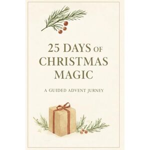 Aia, Created by 25 Days of Christmas Magic: A Guided Advent Planner for Joy, Reflection & Holiday Grace Aia, Created by 25 Days of Christmas Magic: A Guided Advent Planner for Joy, Reflection & Holiday Grace