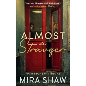 Shaw, Mira Almost a Stranger: A Psychological Thriller Romance (The Final Chapter Book Club) Shaw, Mira Almost a Stranger: A Psychological Thriller Romance (The Final Chapter Book Club)