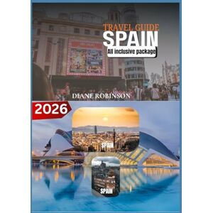Robinson SPAIN TRAVEL GUIDE 2026: Beyond the Tourist Trail: Culture, Cuisine & Hidden Gems for Every Traveler Robinson SPAIN TRAVEL GUIDE 2026: Beyond the Tourist Trail: Culture, Cuisine & Hidden Gems for Every Traveler