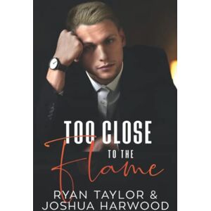 Taylor Too Close to the Flame (Beyond Courtship) Taylor Too Close to the Flame (Beyond Courtship)