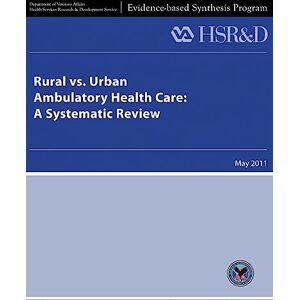 Affairs, U. S. Department of Veterans Rural vs. Urban Ambulatory Health Care: A Systematic Review Affairs, U. S. Department of Veterans Rural vs. Urban Ambulatory Health Care: A Systematic Review