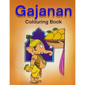 Parmar, Mr Jayendra Kantibhai Lord Gajanan, the colouring book: Gajanan Parmar, Mr Jayendra Kantibhai Lord Gajanan, the colouring book: Gajanan