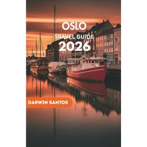 Santos, Darwin OSLO Travel Guide 2026: Norway’s Capital Through Its Streets, Traditions, and Changing Seasons – Landmarks, Local Haunts, and Practical Essentials Santos, Darwin OSLO Travel Guide 2026: Norway’s Capital Through Its Streets, Traditions, and Changing Seasons – Landmarks, Local Haunts, and Practical Essentials