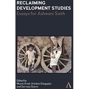 Anthem Press Reclaiming Development Studies: Essays for Ashwani Saith (Anthem Frontiers of Global Political Economy and Development) Anthem Press Reclaiming Development Studies: Essays for Ashwani Saith (Anthem Frontiers of Global Political Economy and Development)