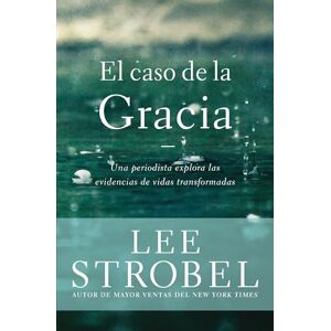 Lee El Caso de la Gracia: Un Periodista Explora Las Evidencias de Vidas Transformadas (Case for ...) Lee El Caso de la Gracia: Un Periodista Explora Las Evidencias de Vidas Transformadas (Case for ...)