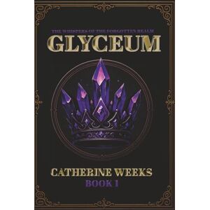 Weeks, Catherine The Whispers of the Forgotten Realm Glyceum Book 1 Weeks, Catherine The Whispers of the Forgotten Realm Glyceum Book 1