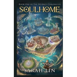 Lin, Sarah Soulhome (The Weirkey Chronicles) Lin, Sarah Soulhome (The Weirkey Chronicles)
